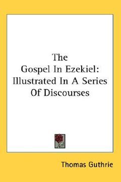 portada the gospel in ezekiel: illustrated in a series of discourses