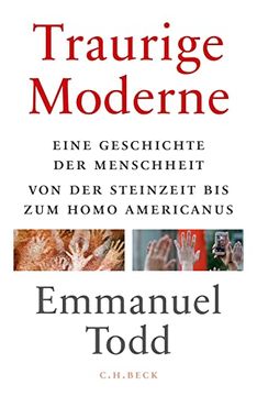 portada Traurige Moderne: Eine Geschichte der Menschheit von der Steinzeit bis zum Homo Americanus (en Alemán)