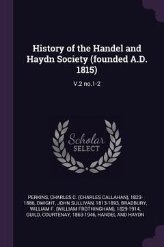 portada History of the Handel and Haydn Society (founded A.D. 1815): V.2 no.1-2 (en Inglés)