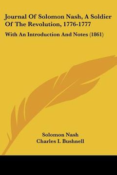 portada journal of solomon nash, a soldier of the revolution, 1776-1777: with an introduction and notes (1861) (en Inglés)