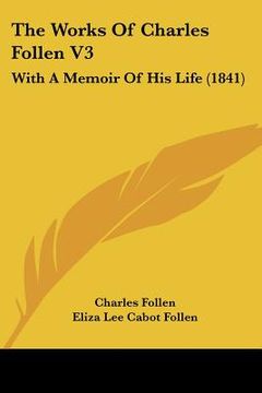 portada the works of charles follen v3: with a memoir of his life (1841)