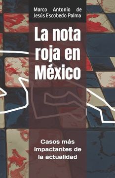portada La nota roja en México: Casos más impactantes de la actualidad