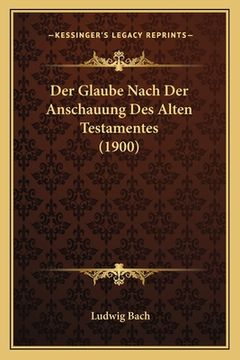 portada Der Glaube Nach Der Anschauung Des Alten Testamentes (1900) (in German)