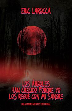 portada Los Arboles han Crecido Porque yo los Regue con mi Sangre