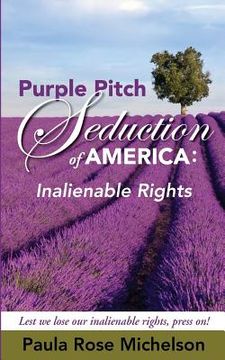 portada The Purple Pitch Seduction of America: Inalienable Rights (en Inglés)