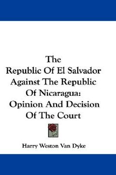portada the republic of el salvador against the republic of nicaragua: opinion and decision of the court (in English)