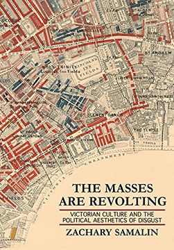 portada The Masses are Revolting: Victorian Culture and the Political Aesthetics of Disgust (en Inglés)