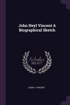 portada John Heyl Vincent A Biographical Sketch (en Inglés)