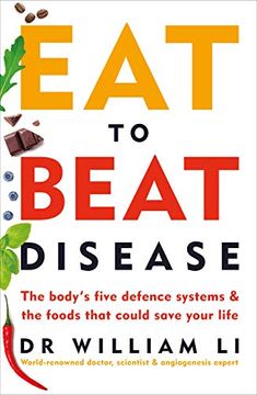 portada Eat to Beat Disease: The Body’S Five Defence Systems and the Foods That Could Save Your Life (en Inglés)