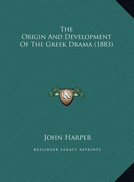 portada the origin and development of the greek drama (1883) the origin and development of the greek drama (1883) (en Inglés)