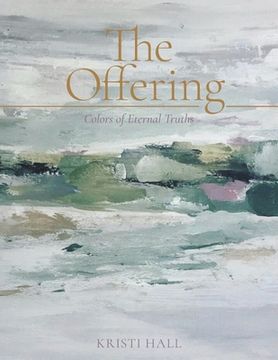 portada The Offering: Colors of Eternal Truths (en Inglés)