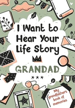 portada I Want to Hear Your Life Story Grandad: My grandfather's book of memories. (en Inglés)