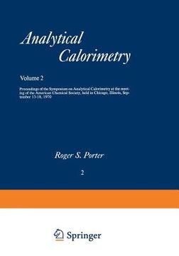 portada Analytical Calorimetry: Proceedings of the Symposium on Analytical Calorimetry at the Meeting of the American Chemical Society, Held in Chicag (en Inglés)