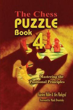 portada the chess puzzle, book 4: mastering the positional principles (en Inglés)