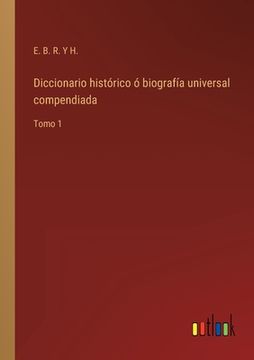 portada Diccionario histórico ó biografía universal compendiada: Tomo 1