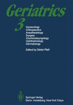 portada geriatrics 3: gynecology . orthopaedics . anesthesiology . surgery . otorhinolaryngology . ophthalmology . dermatology (en Inglés)
