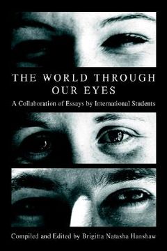 portada the world through our eyes: a collaboration of essays by international students (in English)