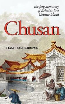 portada chusan: the opium wars, and the forgotten story of britain's first chinese island (en Inglés)