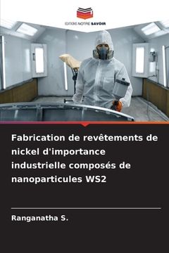 portada Fabrication de revêtements de nickel d'importance industrielle composés de nanoparticules WS2 (en Francés)