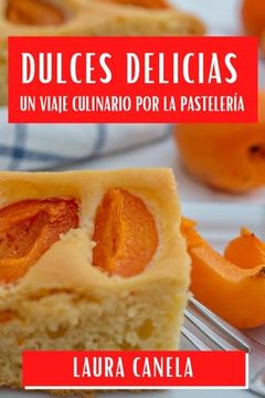 portada Dulces Delicias: Un Viaje Culinario por la Pastelería