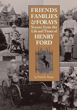 portada Friends, Families & Forays: Scenes from the Life and Times of Henry Ford