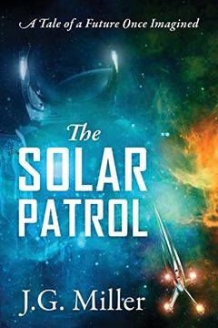 portada The Solar Patrol: A Tale of a Future Once Imagined (en Inglés)