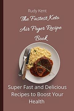 portada The Fastest Keto air Fryer Recipe Book: Super Fast and Delicious Recipes to Boost Your Health (in English)