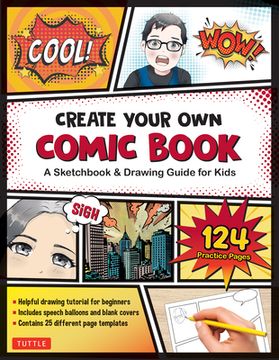 portada Create Your own Comic Book: A Sketchbook & Drawing Guide for Kids (With 124 Practice Pages! ) (en Inglés)