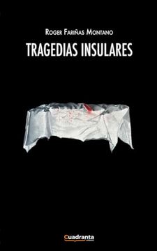 portada Tragedias Insulares de Roger Fariñas Montano(Editorial Cuadranta)