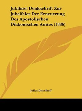portada Jubilate! Denkschrift Zur Jubelfeier Der Erneuerung Des Apostolischen Diakonischen Amtes (1886) (en Alemán)