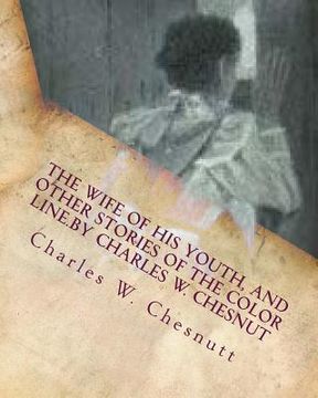 portada The wife of his youth, and other stories of the color line.by Charles W. Chesnut (en Inglés)