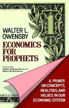 portada economics for prophets: a primer on concepts, realities, and values in our economic system