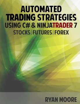 portada Automated Trading Strategies using C# and NinjaTrader 7: An Introduction for .NET Developers (en Inglés)