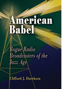 portada American Babel: Rogue Radio Broadcasters of the Jazz age (in English)