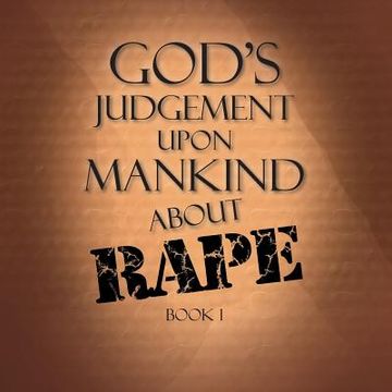 portada God's Judgement upon Mankind about Rape: Book 1 (en Inglés)