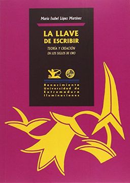 portada Llave de Escribir: Teoria y Creacion en los Siglos de oro (in Spanish)