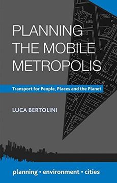 portada Planning the Mobile Metropolis: Transport for People, Places and the Planet: 2 (Planning, Environment, Cities) (en Inglés)