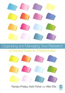 portada Organizing and Managing Your Research: A Practical Guide for Postgraduates (en Inglés)