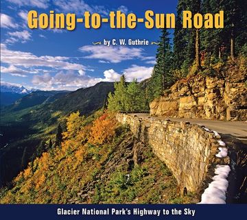 portada Going-To-The-Sun Road: Glacier National Park's Highway to the sky (in English)