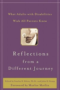 reflections from a different journey,what adults with disabilities wish all parents knew (en Inglés)