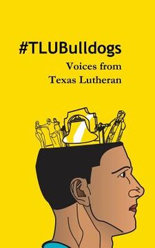 portada #TLUBulldogs: Voices from Texas Lutheran (en Inglés)