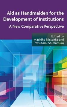 portada Aid as Handmaiden for the Development of Institutions: A New Comparative Perspective (en Inglés)