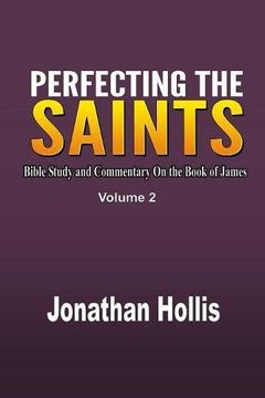portada Perfecting the Saints: Bible Study and Commentary On the Book of James