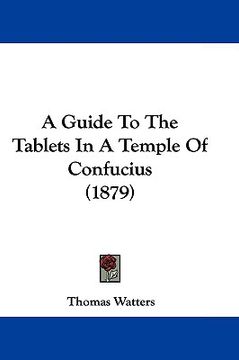 portada a guide to the tablets in a temple of confucius (1879) (en Inglés)