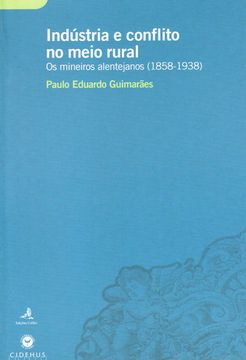 portada INDÚSTRIA E CONFLITO NO MEIO RURAL - OS MINEIROS ALENTEJANOS (1858-1938)