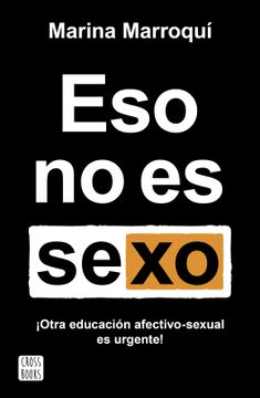 portada Eso no es Sexo: Otra Educacion Sexual es Urgente!