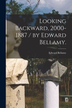 portada Looking Backward, 2000-1887 / by Edward Bellamy. (en Inglés)