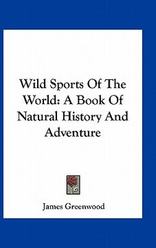 portada wild sports of the world: a book of natural history and adventure
