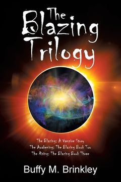 portada The Blazing Trilogy: The Blazing: a Vampire Story the Awakening: the Blazing Book Two the Rising: the Blazing Book Three (en Inglés)