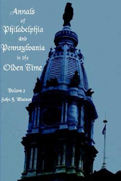 portada annals of philadelphia and pennsylvania in the olden time - volume 2 (in English)